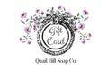 Gift Card - Quail Hill Soap Co